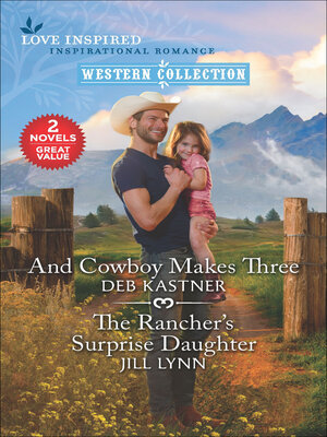 cover image of And Cowboy Makes Three and the Rancher's Surprise Daughter